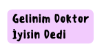 Gelinim Doktor İyisin Dedi