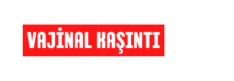 vajİnal kaşıntı